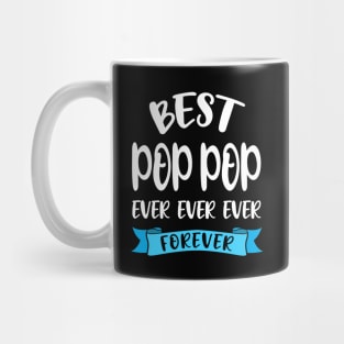 Best Pop Pop Ever And Forever Shirt Grandpa Birthday Gift Mug